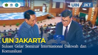 UIN JAKARTA SUKSES GELAR SEMINAR INTERNASIONAL DAKWAH DAN KOMUNIKASI [upl. by Mariande]