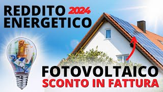 Reddito Energetico 2024 Fotovoltaico con SCONTO in FATTURA 200 milioni di CONTRIBUTI [upl. by Soisanahta]