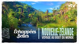 NouvelleZélande  voyage au bout du monde  Échappées belles [upl. by Weksler]