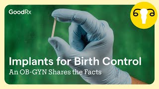 Birth Control Implant 7 Things an OBGYN Wants You to Know  GoodRx [upl. by Eylk]