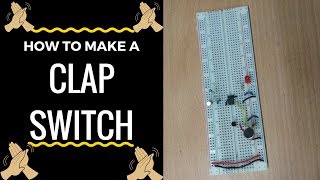 How to make clap switch Full Explanation with Circuit Diagram [upl. by Telford]