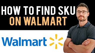 ✅ How To Find SKU On Walmart Full Guide [upl. by Narine981]