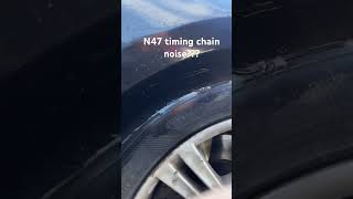 N47 timing chain noise [upl. by Draneb]