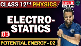 Revision Class 12th Physics Boards  Electrostatics  potential Energy 2  part 03  AK ACADEMICS [upl. by Evelina374]