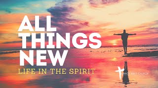 All Things New  Life in the Spirit New Hope [upl. by Skip]