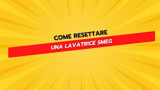 Come Resettare una Lavatrice SMEG [upl. by Concoff19]