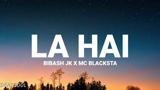 Bibash JK x MC BLACKSTA La Hai lyrics BibashJkblacksta70 [upl. by Adihaj]