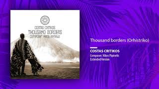 Costas Critikos  Thousand Borders OrhistrikoExtended VersionOfficial Audio Release [upl. by Amoihc]