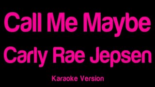 Call Me Maybe Carly Rae Jepsen  karaoke version [upl. by Irami240]