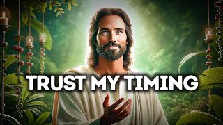 God Says  TRUST MY TIMING  God Message Today  Gods Message Faithful [upl. by Kutzer]