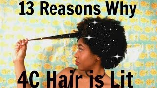 13 Reasons Why 4C Hair is Lit [upl. by Enaej765]