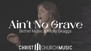 Aint No Grave Bethel Music and Molly Skaggs by Christ Church Mequon [upl. by Theressa]