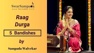 Raag Durga  5 Bandishes  Sampada Walvekar [upl. by Gmur]