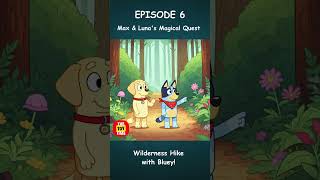 Max and Luna Wilderness Hike with Bluey 🐶🌳 Episode 6 [upl. by Ameg]