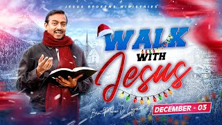 Walk with Jesus  Bro Mohan C Lazarus  December 3 [upl. by Wrennie]