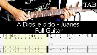 A DIOS LE PIDO  Juanes Juan E Aristizábal FULL cover guitarra  TAB [upl. by Nylhsoj]