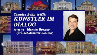 quotKünstler im Dialogquot Folge 75 Interview mit Opernsänger Martin Berner freischaffender Bariton [upl. by Sterne567]