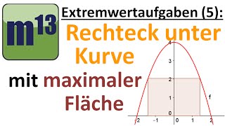 Extremwertaufgaben 5 Rechteck unter Kurve mit maximaler Fläche [upl. by Ardnaed716]