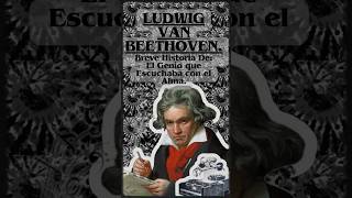 ✨🎼Beethoven El Genio que Escuchaba con el Alma 🎼 [upl. by Otanod]