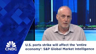 US ports strike will affect the entire economy SampP Global Market Intelligence [upl. by Schweitzer]