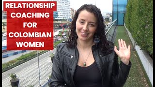 Dating Colombian Women Relationship Coaching Secrets Revealed by Matchmaker Lorena [upl. by Ariamoy217]