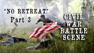 quotNo Retreatquot Civil War Battle scene Part 3  HD [upl. by Didi879]