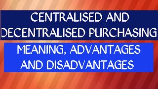 Centralisation And decentralisatio Centralised And Decentralised purchasing [upl. by Mcdowell]