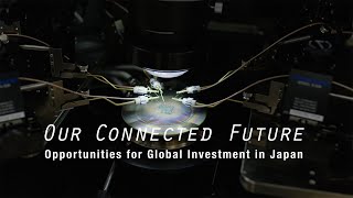 Our Connected Future Opportunities for Global Investment in Japan [upl. by Enelegna]