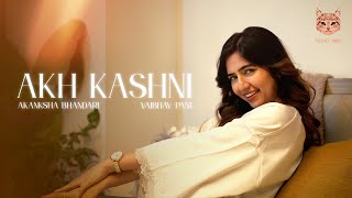 Akh Kashni  Akanksha Bhandari Vaibhav Pani  New Punjabi Folk Pop Song [upl. by Betthezel764]