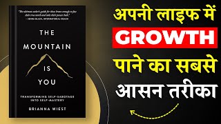 The Mountain Is You By Brianna Wiest  अपनी लाइफ में Growth पाने का सबसे आसान तरीका  Book Insider [upl. by Nadirehs]