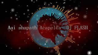 Aai shapath Acapella DJ FLASH [upl. by Roach]