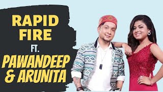 Rapid fire ft Indian Idol 12’s Pawandeep Rajan and Arunita Kanjilal [upl. by Amorete]