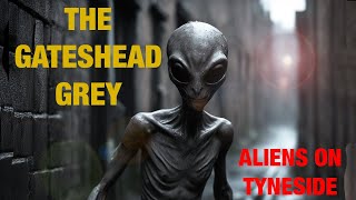 The Gateshead Grey  Aliens on Tyneside  Full Documentary [upl. by Skelly]