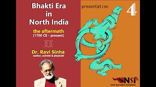 Bhakti Era in North India  The Aftermath 1700  Present  Presentation  Part 4 Dr Ravi Sinha [upl. by Nylirrej]