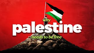 Why Palestine Must Be Free [upl. by Golliner244]