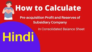 How to Calculate Preacquisition Profit and Reserve of Subsidiary Company  Hindi [upl. by Neirbo]