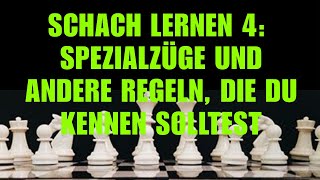 Schach Lernen 4 Spezialzüge Und Andere Regeln Die Du Kennen Solltest  Schachkurs Für Anfänger [upl. by Manley]