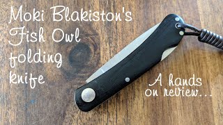 Moki Blakistons Fish Owl folding knife  hands on review [upl. by Sankey]