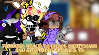 Fandoms react to Chaos Nightmare and Suffering Siblings V3 [upl. by Adirehs]