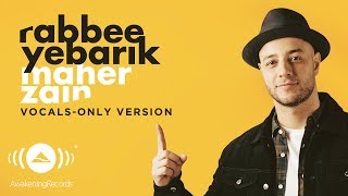 Maher Zain  Rabbee Yebarik English  Vocals Only  بدون موسيقى  Official Lyric Video [upl. by Gass]