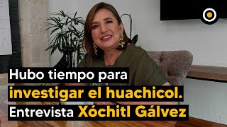 Hubo tiempo para investigar el huachicol I Entrevista Xóchitl Gálvez [upl. by Dotson214]