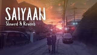 Saiyaan  Kailash Kher Paresh Kamath Naresh Kamath Slowed amp Reverb [upl. by Kind799]