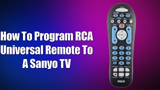 How To Program RCA Universal Remote To A Sanyo TV [upl. by Ynaffyt]