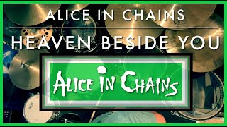 Heaven Beside You  Alice in Chains  Drum Cover [upl. by Meng]