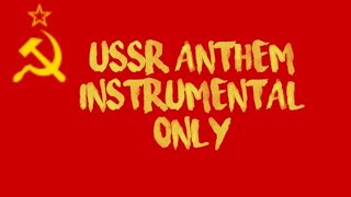 USSR Anthem Instrumental only [upl. by Aeynod]