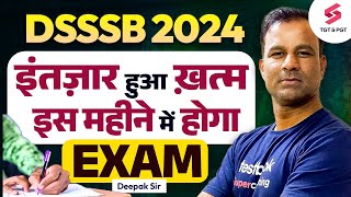 DSSSB Exam Date Big Update  DSSSB Exam Date 2024  Deepak Sir [upl. by Richara161]