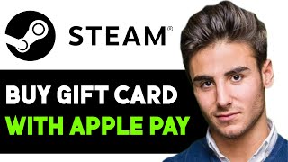 HOW TO BUY STEAM GIFT CARD WITH APPLE PAY 2025 FULL GUIDE [upl. by Bohrer]