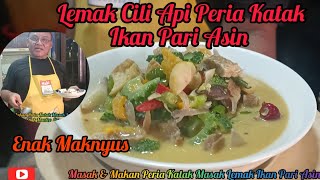 Masak amp Makan Peria Katak Lemak Cili Api Ikan Pari Asin Enak Maknyus Cara APSS [upl. by Aiynat]