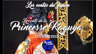 LE CONTE DE LA PRINCESSE KAGUYA  Les contes japonais Livre audio [upl. by Oaht872]