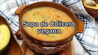 Sorprende tu paladar con una exquisita SOPA DE COLICERO VEGANA ¡Fácil y deliciosa [upl. by Nennek]